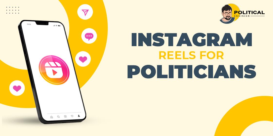 INSTAGRAM REELS FOR POLITICIANS
