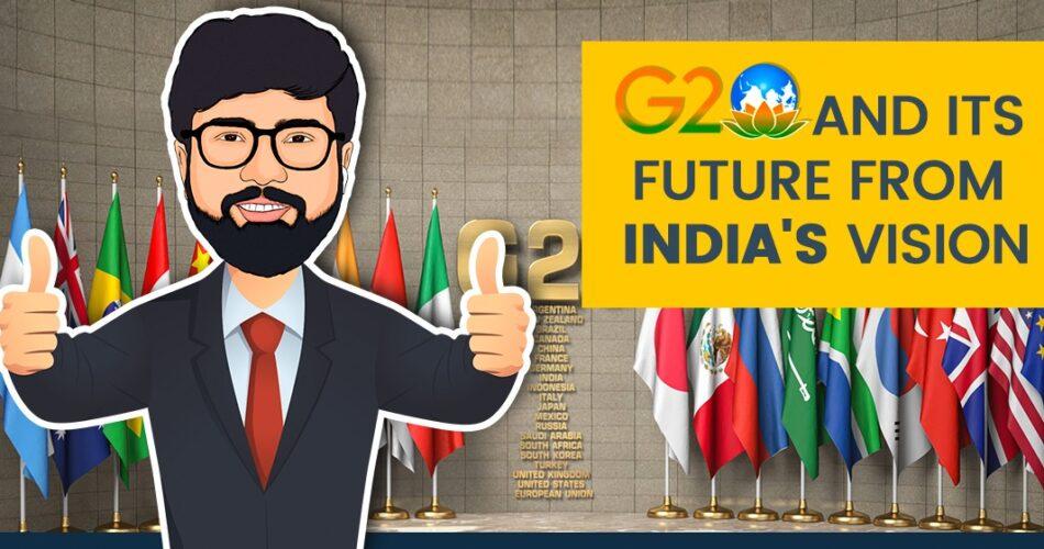 G20 and it's Future from India's Vision - Political Engineer