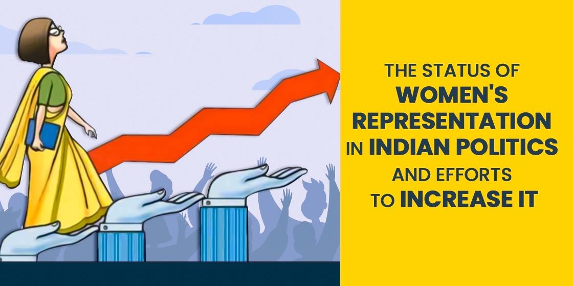 The Status of Women's Representation in Indian Politics & Efforts to ...